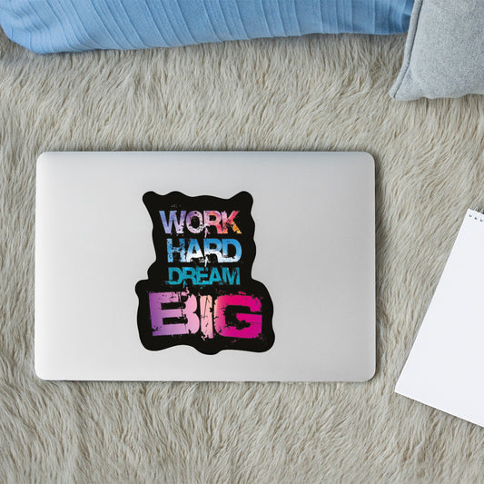 Work Hard Dream Big Sticker